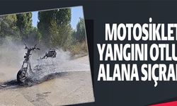 MOTOSİKLET YANGINI OTLUK ALANA SIÇRADI