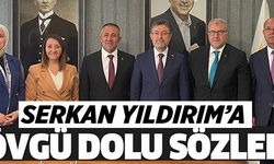 SERKAN YILDIRIM'A ÖVGÜ DOLU SÖZLER