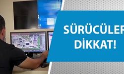 SÜRÜCÜLER DİKKAT!