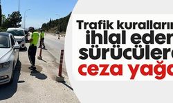TRAFİK KURALLARINI İHLAL EDEN SÜRÜCÜLERE CEZA!
