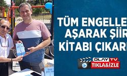 TÜM ENGELLERİ AŞARAK ŞİİR KİTABI ÇIKARDI