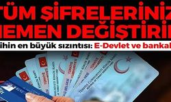 TÜM ŞİFRELERİNİZİ HEMEN DEĞİŞTİRİN!