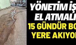 15 GÜNDÜR BOŞ YERE AKIYOR