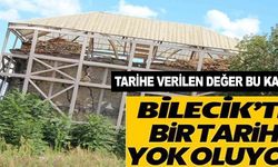 BİLECİK'TE BİR TARİH YOK OLUYOR