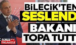 BİLECİK'TEN SESLENDİ BAKANI TOPA TUTTU