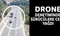 DRONE DENETİMİNDE CEZA YAĞDI!