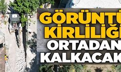 GÖRÜNTÜ KİRLİLİĞİ ORTADAN KALKACAK