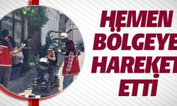 HEMEN BÖLGEYE HAREKET ETTİ