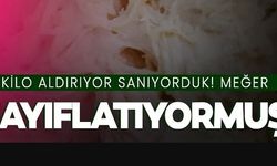 KİLO ALDIRIYOR SANIYORDUK MEĞER ZAYIFLATIYORMUŞ