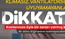 KLİMASIZ, VANTİLATÖRSÜZ UYUYAMAYANLAR DİKKAT!