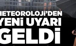 METEOROLOJİDEN YENİ UYARI GELDİ!