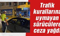 SÜRÜCÜLERE CEZA YAĞDI!