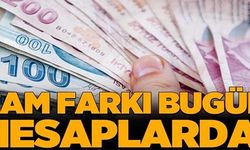 ZAM FARKI BUGÜN HESAPLARDA