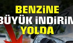 BENZİNE BÜYÜK İNDİRİM YOLDA