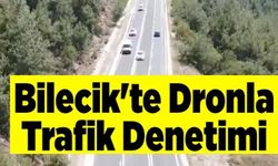 BİLECİK'TE DRONLA TRAFİK DENETİMİ