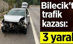 BİLECİK'TE TRAFİK KAZASI: 3 YARALI