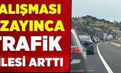 ÇALIŞMASI UZAYINCA TRAFİK ÇİLESİ ARTTI