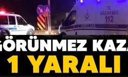 GÖRÜNMEZ KAZA 1 YARALI