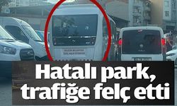 HATALI PARK TRAFİĞİ FELÇ ETTİ