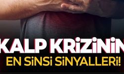 KALP KRİZİNİN EN SİNSİ SİNYALLERİ!