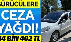 SÜRÜCÜLERE CEZA YAĞDI