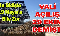 VALİ AÇILIŞI 29 EKİM DEMİŞTİ