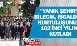 "YANIK ŞEHİR" BİLECİK, İŞGALDEN KURTULUŞUNUN 102. YILINI KUTLADI