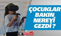 ÇOCUKLAR BAKIN NEREYİ GEZDİ?