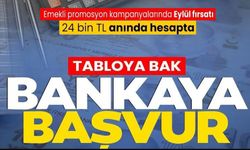 EYLÜL FIRSATLARIYLA 24 BİN TL'YE ULAŞAN BANKA PROMOSYONLARI BELLİ OLDU