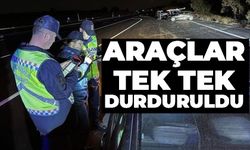 ARAÇLAR TEK TEK DURDURULDU