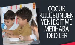 ÇOCUK KULÜBÜNDEN YENİ EĞİTİME MERHABA DEDİLER