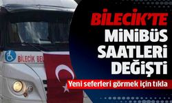 BİLECİK'TE MİNİBÜS SAATLERİ DEĞİŞTİ