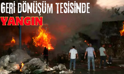 GERİ DÖNÜŞÜM TESİSİNDE YANGIN