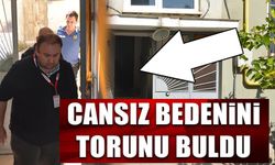 YAŞLI KADININ CESEDİNİ TORUNU BULDU