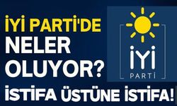 İYİ PARTİ'DE İSTİFA ÜSTÜNE İSTİFA