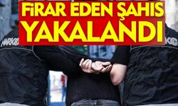 FİRAR EDEN ŞAHIS YAKALANDI!