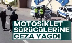 MOTOSİKLET SÜRÜCÜLERİNE CEZA YAĞDI