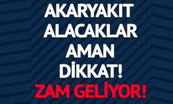 AKARYAKIT ALACAKLAR AMAN DİKKAT!