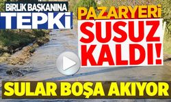 PAZARYERİ SUSUZ KALDI!