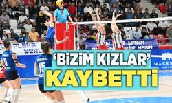 'BİZİM KIZLAR' KAYBETTİ!