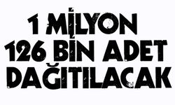 1 MİLYON 126 BİN ADET DAĞITILACAK