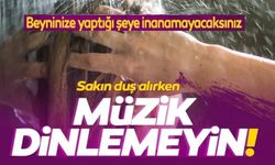 DUŞ ALIRKEN SAKIN MÜZİK DİNLEMEYİN!