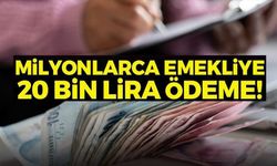 SSK, EMEKLİ SANDIĞI VE BAĞ-KUR EMEKLİLERİNE EK 20 BİN LİRA ÖDEME!