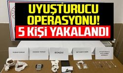 UYUŞTURUCU OPERASYONU: 5 KİŞİ YAKALANDI!