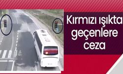 KIRMIZI IŞIKTA GEÇENLERE CEZA