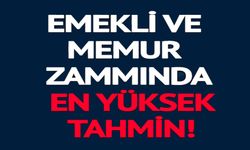 EMEKLİ VE MEMUR ZAMMINDA EN YÜKSEK TAHMİN