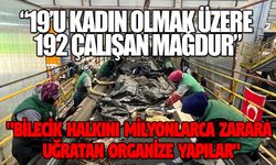 "19’U KADIN OLMAK ÜZERE 192 ÇALIŞANIMIZIN MAĞDUR"