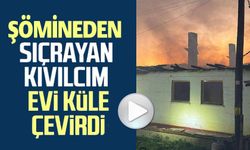 ŞÖMİNEDEN SIÇRAYAN KIVILCIM EVİ KÜLE ÇEVİRDİ