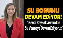 SU SORUNU DEVAM EDİYOR!