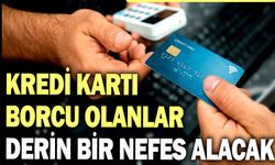 KREDİ KARTI VE İHTİYAÇ KREDİSİ BORCU OLANLAR DİKKAT!